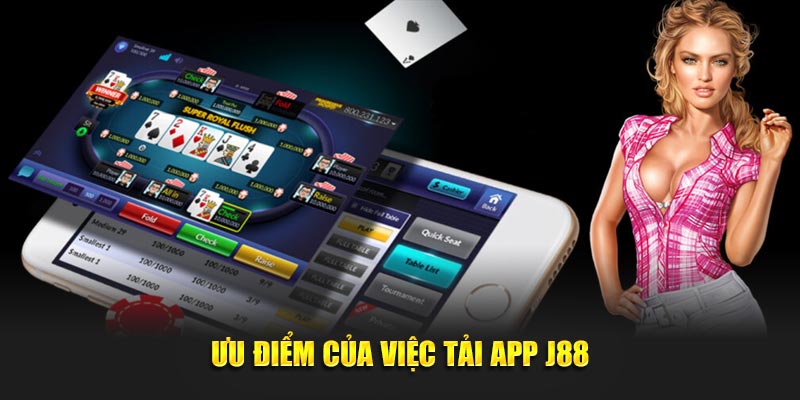 Ưu điểm của việc tải app J88