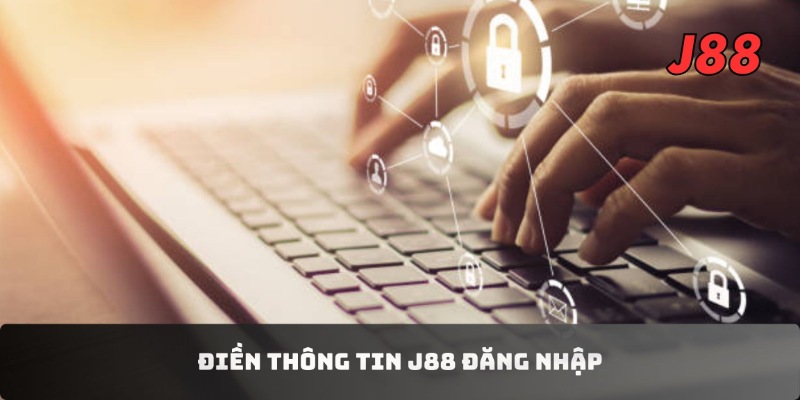 Điền thông tin J88 đăng nhập