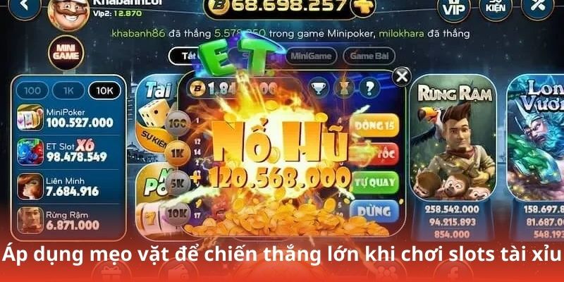 Áp dụng mẹo vặt để chiến thắng lớn khi chơi slots tài xỉu