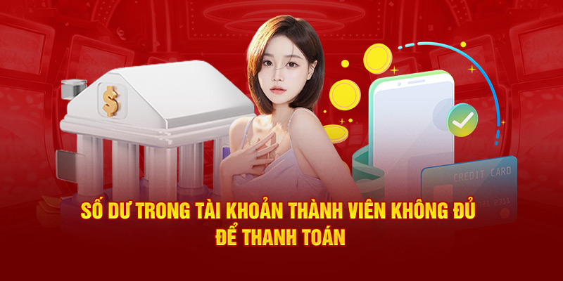 Số dư trong tài khoản thành viên không đủ để thanh toán